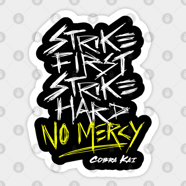 Cobra Kai Motto Strike First Strike Hard No Mercy Cobra Kai